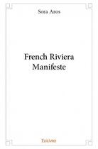 Couverture du livre « French riviera manifeste » de Sora Aros aux éditions Edilivre