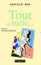 Couverture du livre « Tout se mêle... romances en paroles » de Arnaud Roi aux éditions Editions L'harmattan