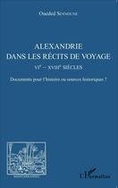 Couverture du livre « Revue méditerranées : Alexandrie dans les récits de voyage ; VIe - XVIIIe siècles documents pour l'histoire ou souces historiques ? » de Oueded Sennoune aux éditions L'harmattan