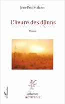 Couverture du livre « L'heure des Djinns » de Jean-Paul Mahoux aux éditions L'harmattan