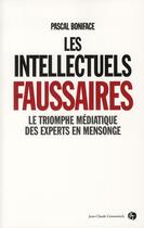 Couverture du livre « Les intellectuels faussaires ; le triomphe médiatique des experts en mensonge » de Pascal Boniface aux éditions Jean-claude Gawsewitch