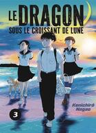 Couverture du livre « Le dragon sous le croissant de lune Tome 3 » de Kenichirô Nagao aux éditions Le Lezard Noir