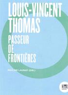 Couverture du livre « Louis-Vincent Thomas, passeur de frontières » de Pauline Launay aux éditions Bord De L'eau
