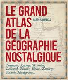 Couverture du livre « Le grand atlas de la géographie nostalgique » de Harry Campbell aux éditions L'opportun