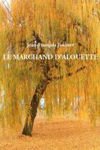 Couverture du livre « Le marchand d'alouette » de Jean-Francois Joubert aux éditions Syllabaire Editions