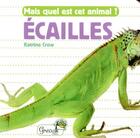 Couverture du livre « Mais quel est cet animal ? ; écailles » de Katrine Crow aux éditions Grenouille