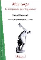 Couverture du livre « Mon corps ; le comprendre pour le réserver » de Pascal Foucault aux éditions Chronique Sociale