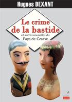 Couverture du livre « Le crime de la bastide » de Hugues Dexant aux éditions Campanile