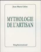 Couverture du livre « Mythologie de l'artisan » de Lhote Jean-Marie aux éditions Berg International