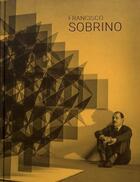 Couverture du livre « Francisco Sobrino » de Marjolaine Levy et Matthieu Poirier et Alfonso De La Torre aux éditions Dilecta