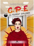 Couverture du livre « C.P.E. Tome 1 ; ça pourrait exploser » de David Laure aux éditions Alter Real