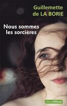 Couverture du livre « Nous sommes les sorcières » de Guillemette De La Borie aux éditions Libra Diffusio