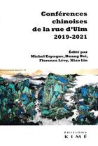Couverture du livre « Conférences chinoises de la rue d'Ulm 2019-2021 » de Michel Espagne et Bei Huang et Florence Levy et Xiao Lin aux éditions Kime