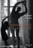 Couverture du livre « Transparence de la lumière » de Aysegul Savas aux éditions Bouquins