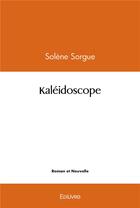Couverture du livre « Kaleidoscope » de Sorgue Solene aux éditions Edilivre