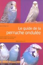 Couverture du livre « Le Guide De La Perruche Ondulee » de David Alderton aux éditions Marabout