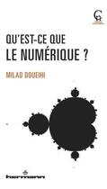 Couverture du livre « Qu'est-ce le numerique? » de Milad Doueihi aux éditions Hermann