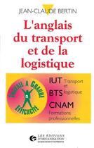 Couverture du livre « L'Anglais Du Transport Et De La Logistique » de Jean-Claude Bertin aux éditions Organisation