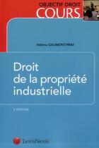 Couverture du livre « Droit de la propriété industrielle (3e édition) » de Helene Gaumont-Prat aux éditions Lexisnexis