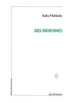 Couverture du livre « Des indiennes » de Indira Mahindra aux éditions Des Femmes