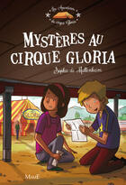 Couverture du livre « Les aventures du cirque Gloria ; mystère au cirque Gloria » de Sophie De Mullenheim et Florian Thouret aux éditions Mame