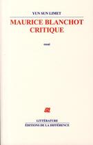 Couverture du livre « Maurice Blanchot ; critique » de Yun Sun Limet aux éditions La Difference