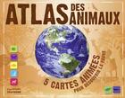 Couverture du livre « Atlas des animaux ; 5 cartes animées pour découvrir la faune » de Barbara Taylor aux éditions La Martiniere Jeunesse