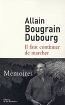 Couverture du livre « Il faut continuer de marcher » de Allain Bougrain Dubourg aux éditions La Martiniere