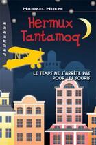 Couverture du livre « Hermux Tantamoq ; le temps ne s'arrête pas pour les souris » de Michael Hoeye aux éditions Succes Du Livre