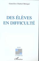 Couverture du livre « Des élèves en difficultés » de Geneviève Chabert-Ménager aux éditions L'harmattan