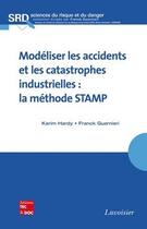 Couverture du livre « Modeliser les accidents et les catastrophes industrielles la methode stamp » de Hardy aux éditions Tec&doc