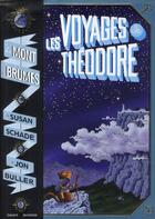 Couverture du livre « Le mont des brumes t.1 ; les voyages de Théodore » de Jon Buller et Susan Schade aux éditions Bayard Jeunesse
