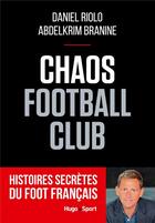 Couverture du livre « Chaos football club » de Abdelkrim Branine et Daniel Riolo aux éditions Hugo Sport