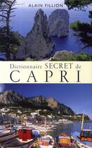 Couverture du livre « Dictionnaire secret de capri » de Alain Fillion aux éditions Pygmalion