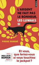 Couverture du livre « L'argent ne fait pas le bonheur, les luwaks si » de Pierre Derbre aux éditions Points