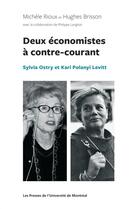 Couverture du livre « Deux économistes à contre-courant: Sylvia Ostry et Kari Polanyi Levitt » de Michele Rioux et Philippe Langlois et Hughes Brisson aux éditions Pu De Montreal