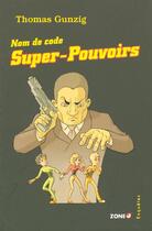 Couverture du livre « Nom de code : super-pouvoirs » de Thomas Gunzig aux éditions Labor Litterature