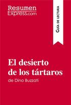 Couverture du livre « El desierto de los tÃ¡rtaros de Dino Buzzati (GuÃ­a de lectura) : Resumen y anÃ¡lisis completo » de Resumenexpress aux éditions Resumenexpress