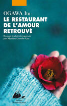 Couverture du livre « Le restaurant de l'amour retrouvé » de Ito Ogawa aux éditions Editions Philippe Picquier