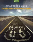 Couverture du livre « VOYAGES INOUBLIABLES ; les plus beaux itinéraires » de  aux éditions Geo