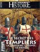 Couverture du livre « Histoire ; le secret des Templiers » de Le Figaro aux éditions Societe Du Figaro