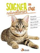 Couverture du livre « Soigner son chat naturellement » de Knocks-Munchber aux éditions Artemis