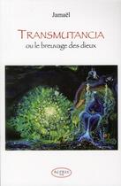 Couverture du livre « Transmutancia ou le breuvage des dieux » de Jamael aux éditions Altess