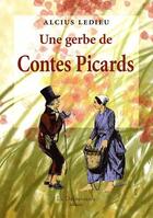 Couverture du livre « Une gerbe de contes picards » de Alcius Ledieu aux éditions La Decouvrance