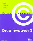 Couverture du livre « Dreamweaver 3 ; Creation Express » de Steven Moniz aux éditions First Interactive