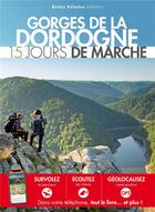 Couverture du livre « Gorges de la Dordogne ; 15 jours de marche (édition 2019) » de  aux éditions Belles Balades