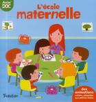 Couverture du livre « L'école maternelle ; mon premier documentaire animé » de Anne-Sophie Baumann et Laurence Jammes aux éditions Tourbillon