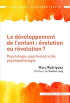 Couverture du livre « Le développement de l'enfant : évolution ou révolution ? psychologie, psychomotricité, psychopathologie » de Marc Rodriguez aux éditions In Press