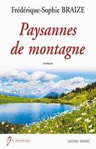 Couverture du livre « Paysannes de montagne » de Frederique-Sophie Braize aux éditions Lucien Souny