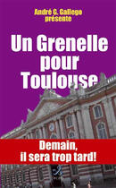 Couverture du livre « Un Grenelle pour Toulouse » de Andre Gallego aux éditions Ixcea